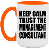 Keep Calm and Trust The Management Consultant - 15oz Accent Mug Orange