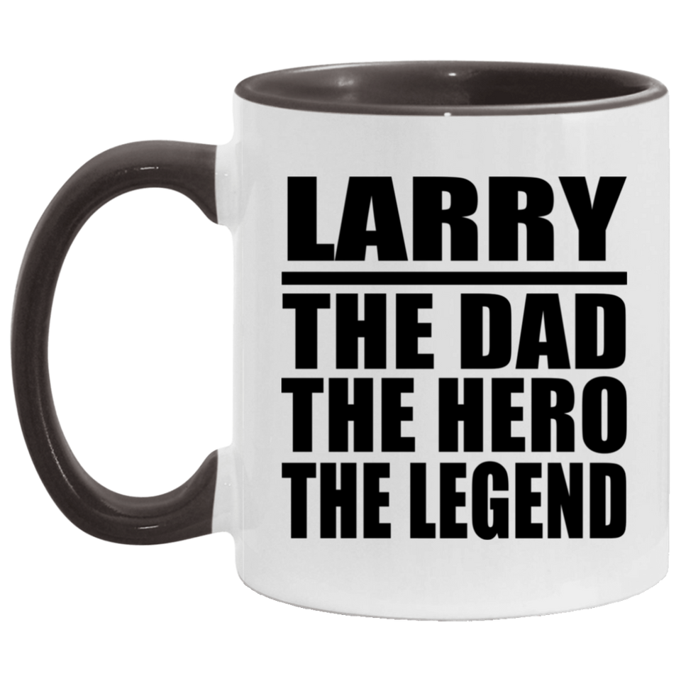 Larry The Dad The Hero The Legend - 11oz Accent Mug Black