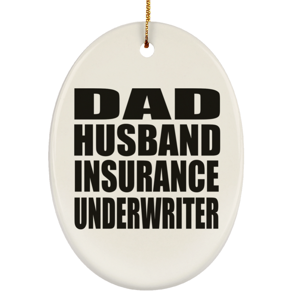 Dad Husband Insurance Underwriter - Oval Ornament