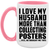 I Love My Husband More Than Collecting Posters - 15oz Accent Mug Pink