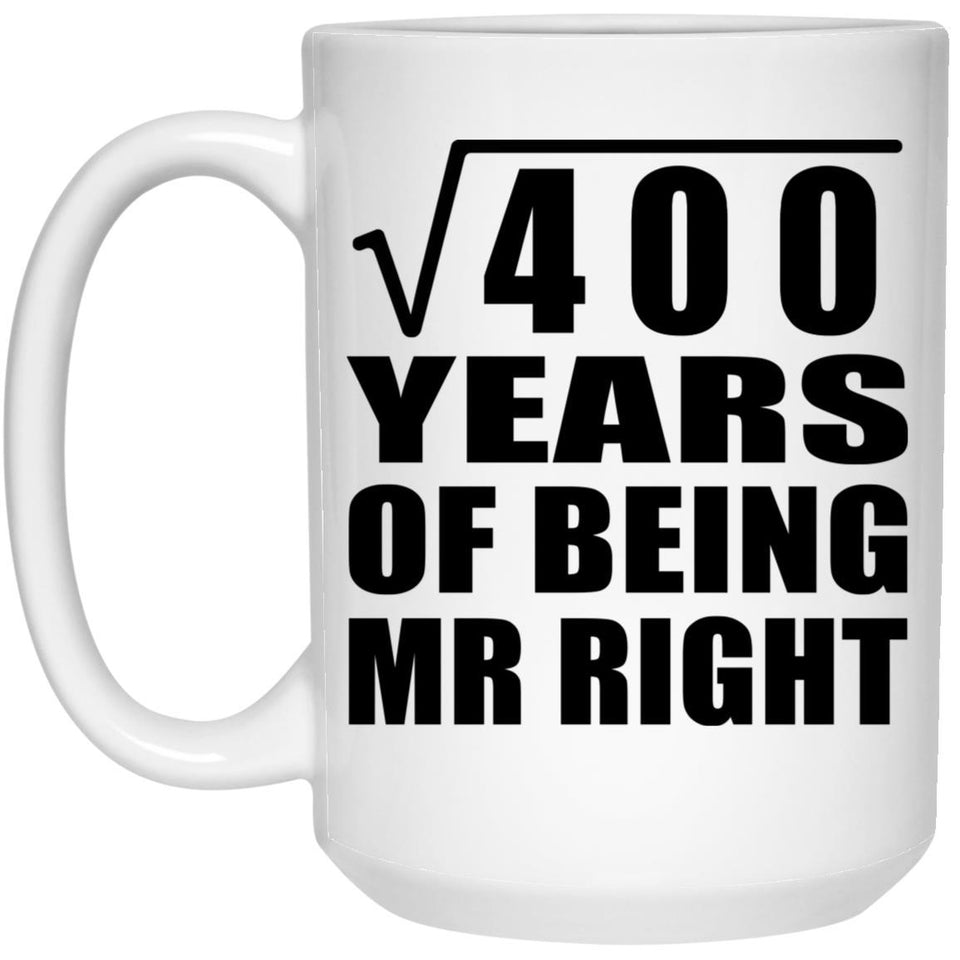 20th Anniversary Square Root of 400 Years of Being Mr Right - 15oz Coffee Mug
