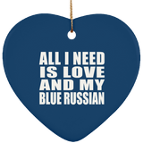 All I Need Is Love And My Blue Russian - Heart Ornament