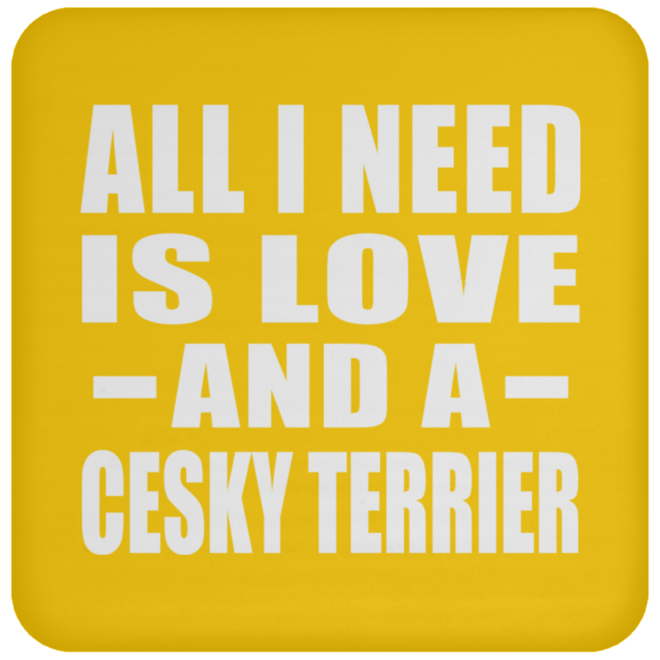 All I Need Is Love And A Cesky Terrier - Drink Coaster