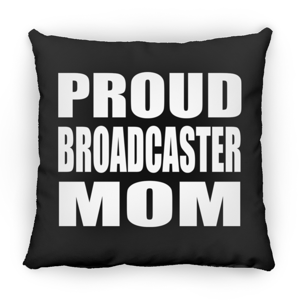 Proud Broadcaster Mom - Throw Pillow Black
