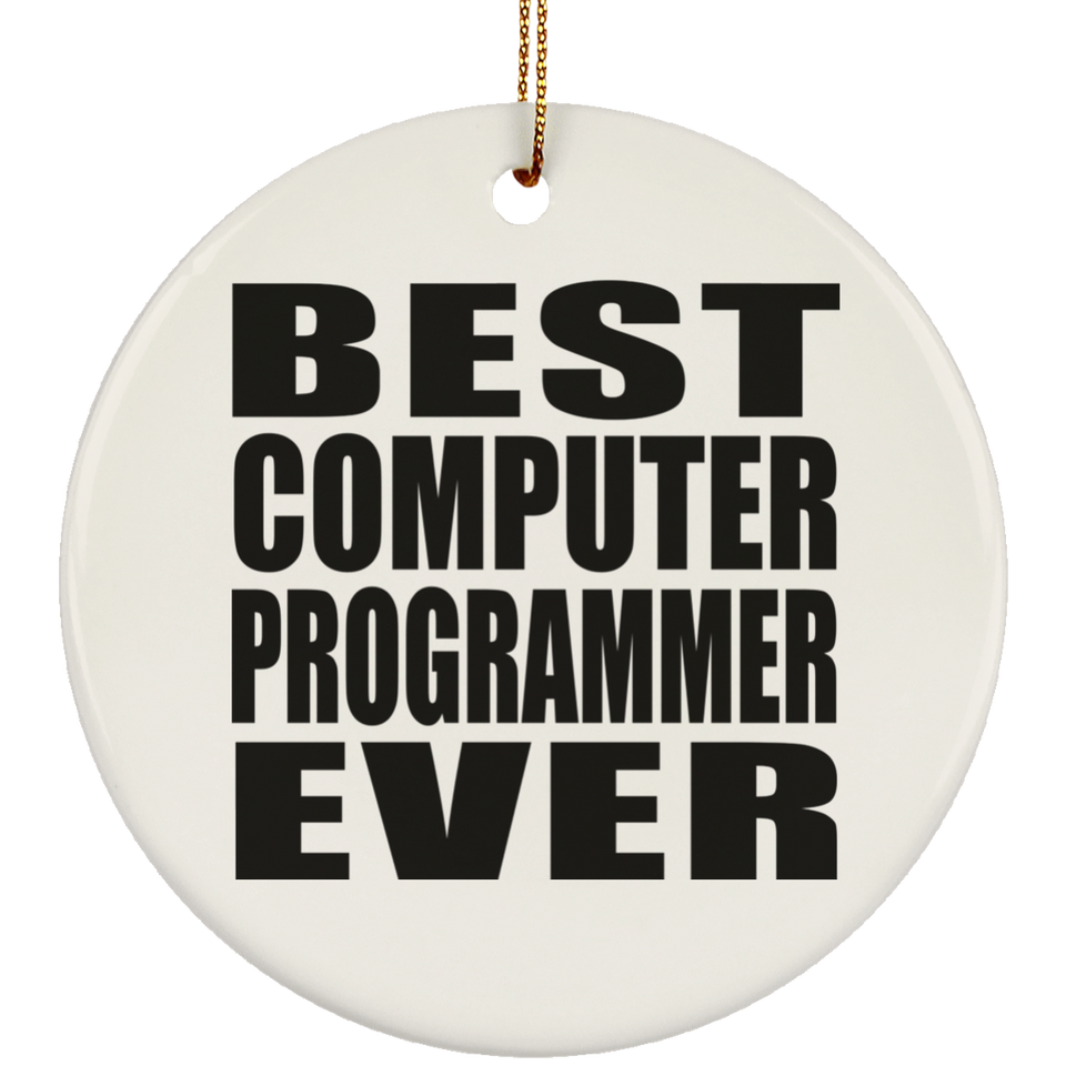 Best Computer Programmer Ever - Circle Ornament