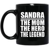 Sandra The Mom The Hero The Legend - 11 Oz Coffee Mug Black