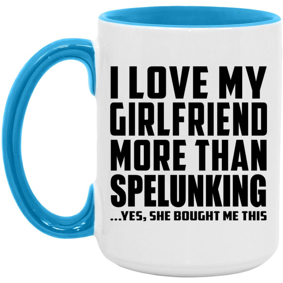 I Love My Girlfriend More Than Spelunking - 15oz Accent Mug Blue