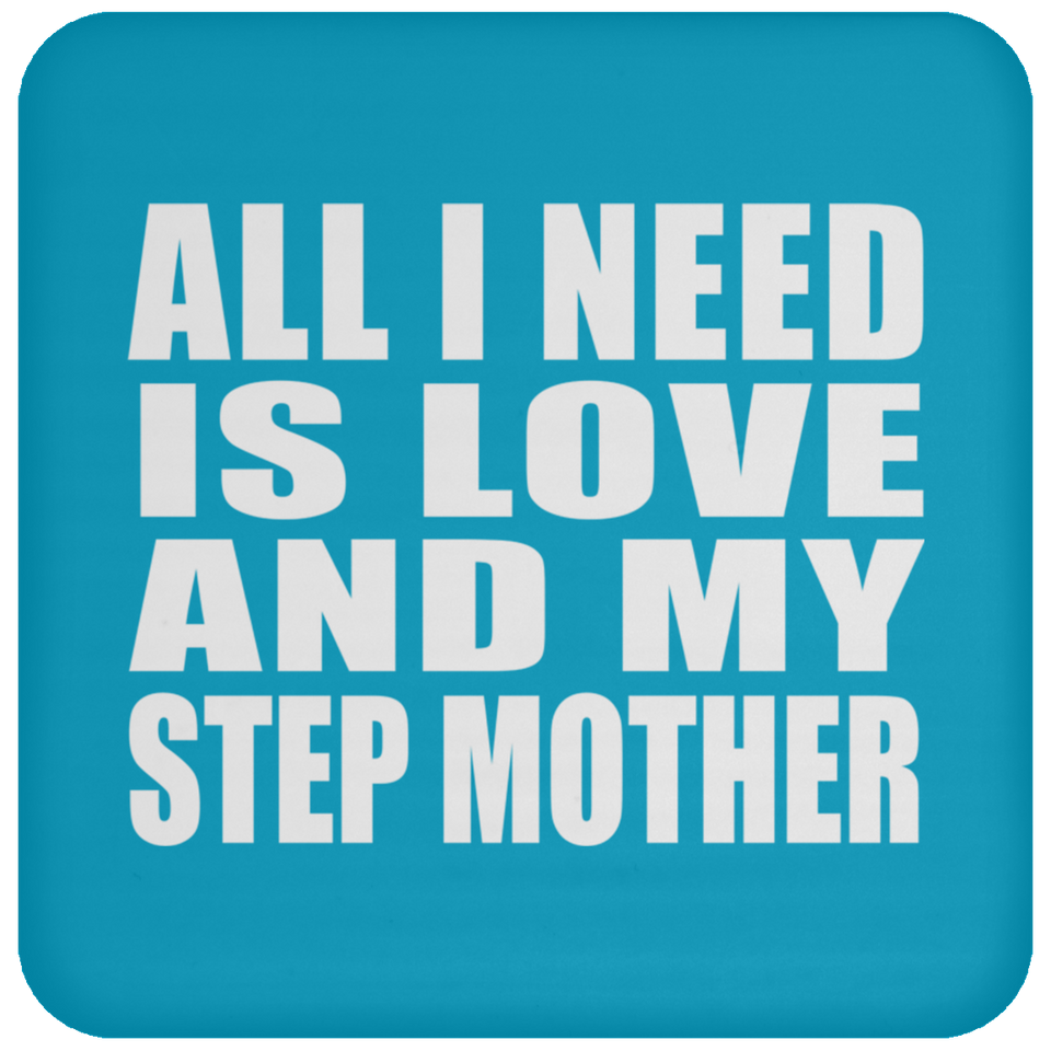 All I Need Is Love And My Step Mother - Drink Coaster