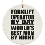 Forklift Operator By Day World's Best Mom By Night - Circle Ornament