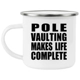 Pole Vaulting Makes Life Complete - 12oz Camping Mug