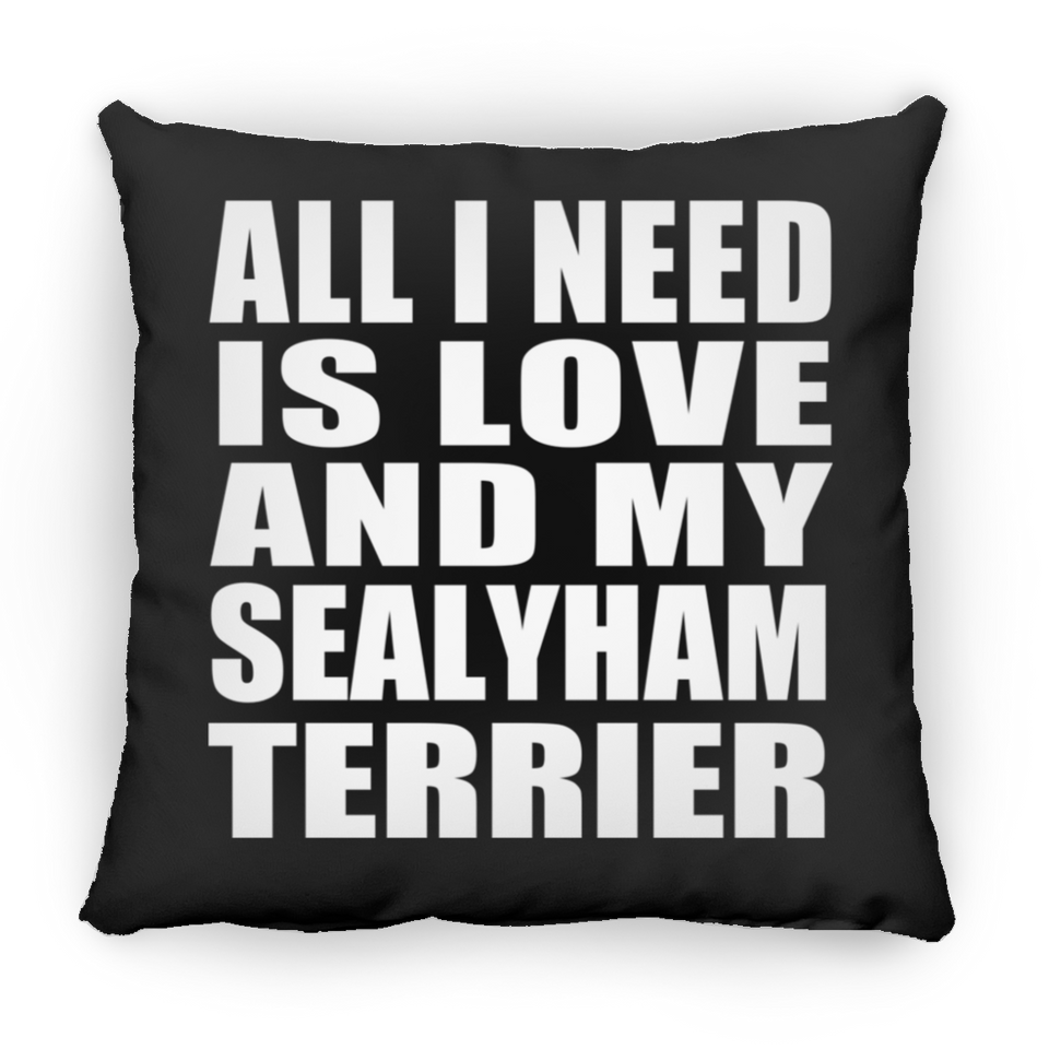 All I Need Is Love And My Sealyham Terrier - Throw Pillow Black
