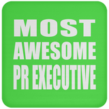Most Awesome Pr Executive - Drink Coaster