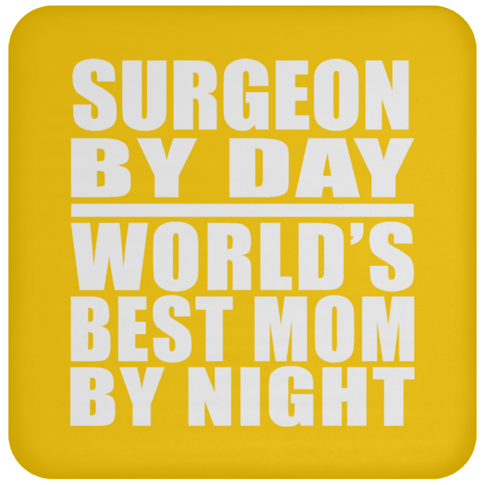 Surgeon By Day World's Best Mom By Night - Drink Coaster