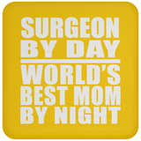 Surgeon By Day World's Best Mom By Night - Drink Coaster