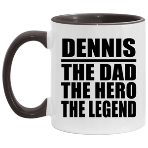 Dennis The Dad The Hero The Legend - 11oz Accent Mug Black
