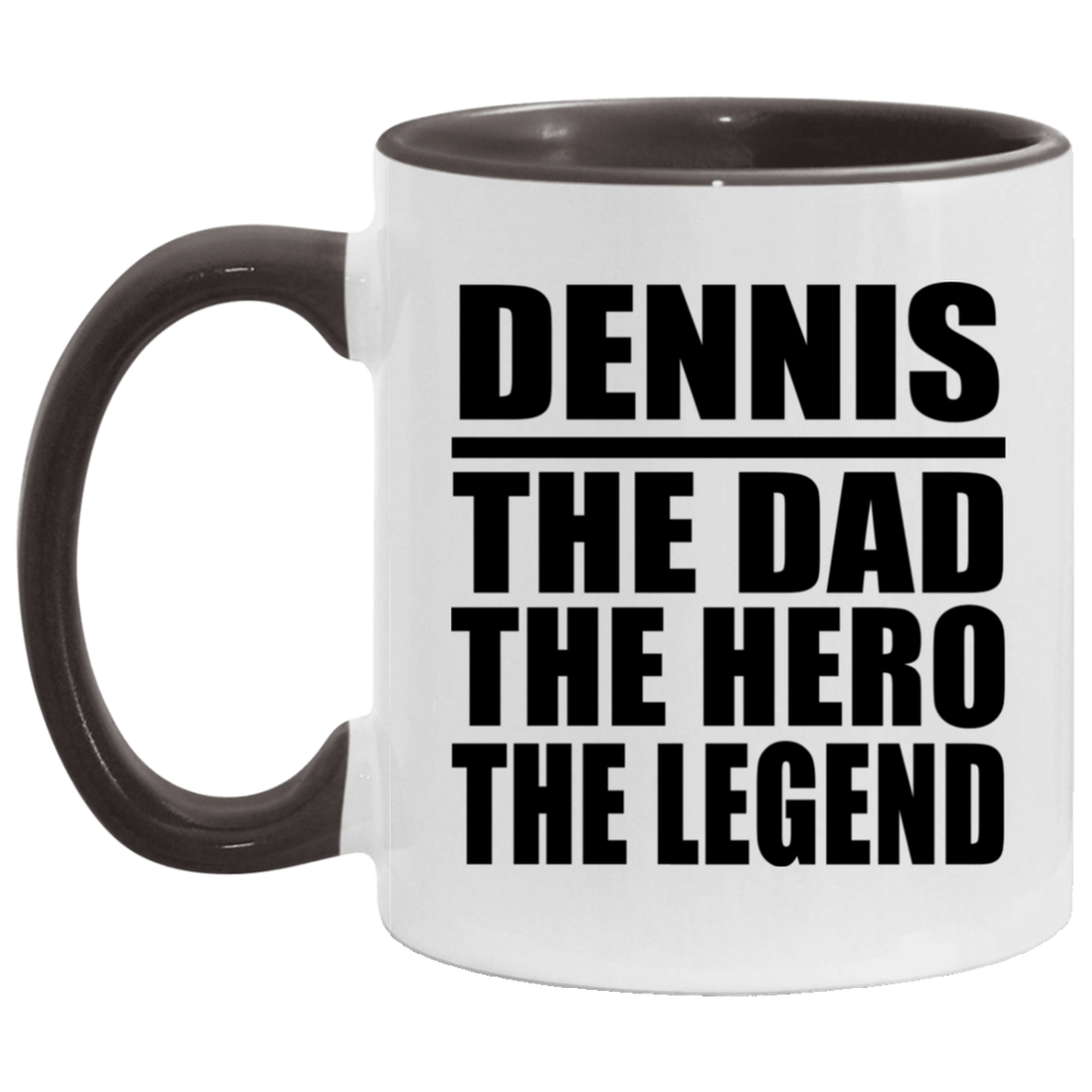 Dennis The Dad The Hero The Legend - 11oz Accent Mug Black