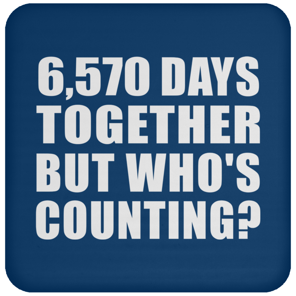 18th Anniversary 6,570 Days Together But Who's Counting - Drink Coaster