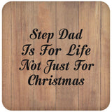 Step Dad Is For Life Not Just For Christmas - Drink Coaster C