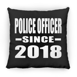 Police Officer Since 2018 - Throw Pillow Black