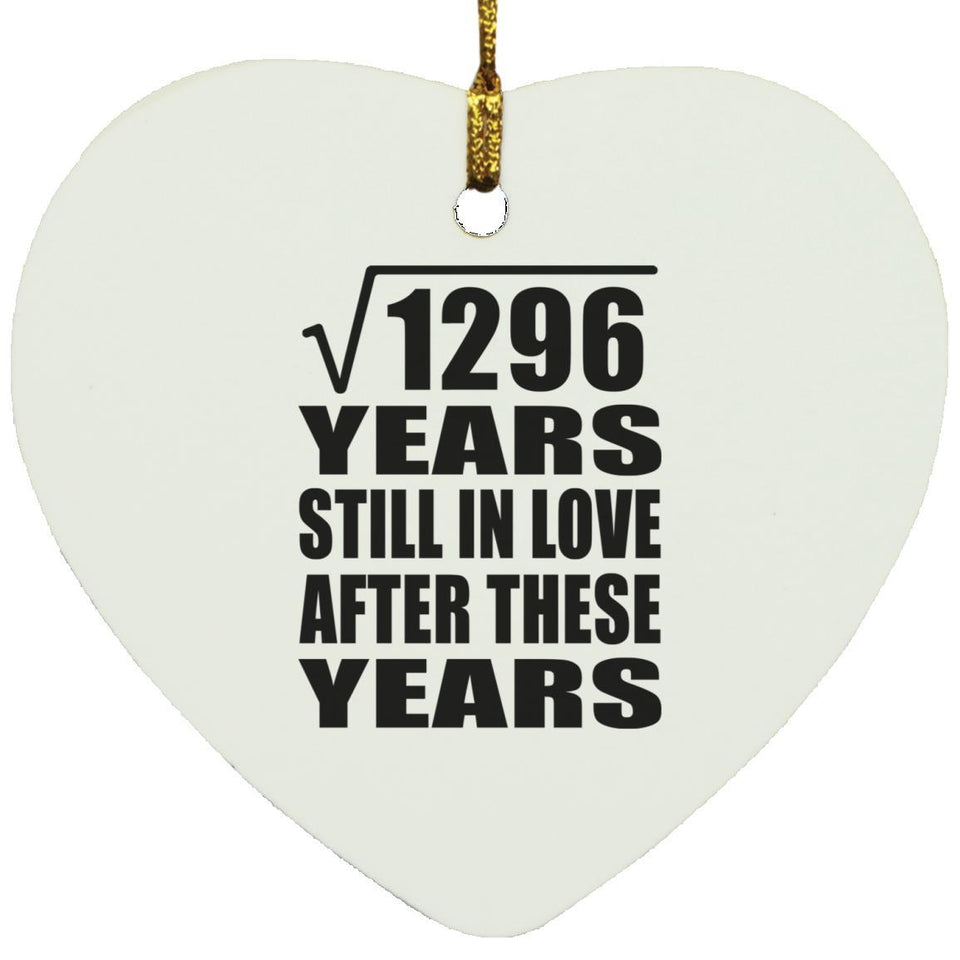 36th Anniversary Square Root of 1296 Years Still In Love - Heart Ornament