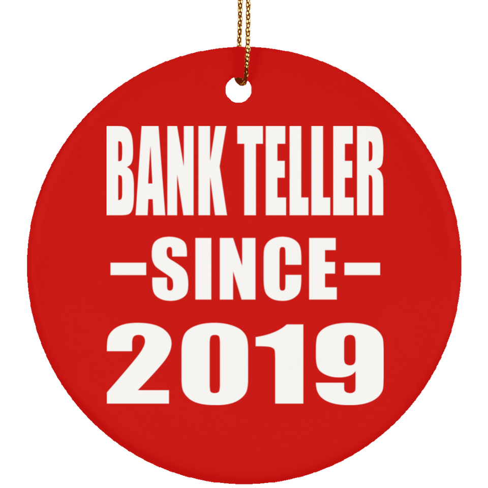 Bank Teller Since 2019 - Circle Ornament