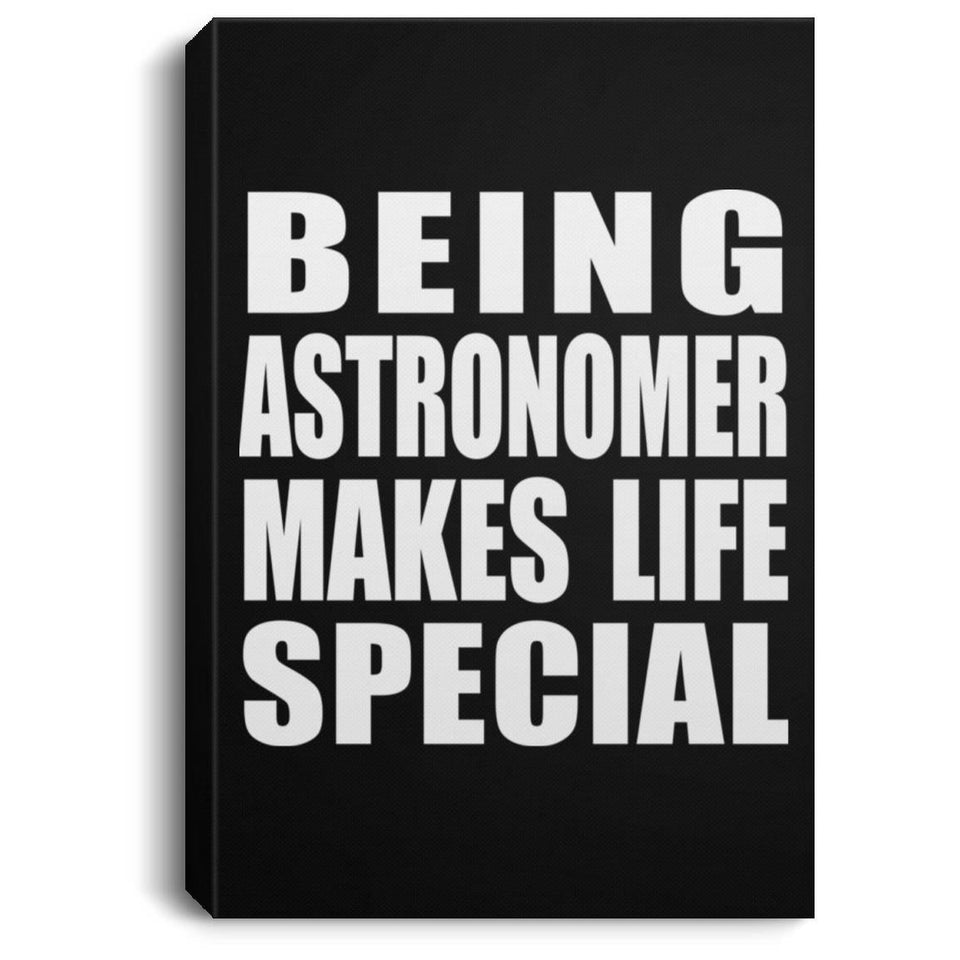 Being Astronomer Makes Life Special - Canvas Portrait