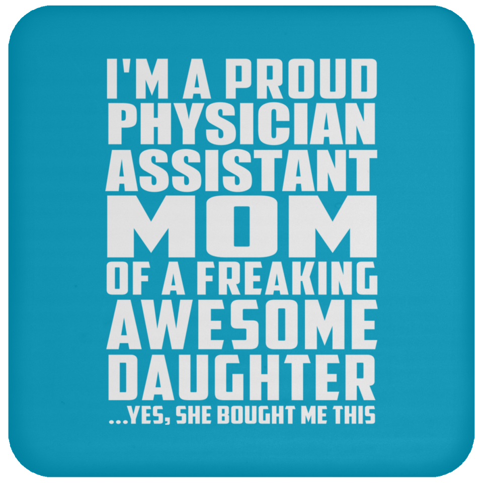 Proud Physician Assistant Mom Of Awesome Daughter - Drink Coaster