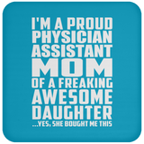 Proud Physician Assistant Mom Of Awesome Daughter - Drink Coaster