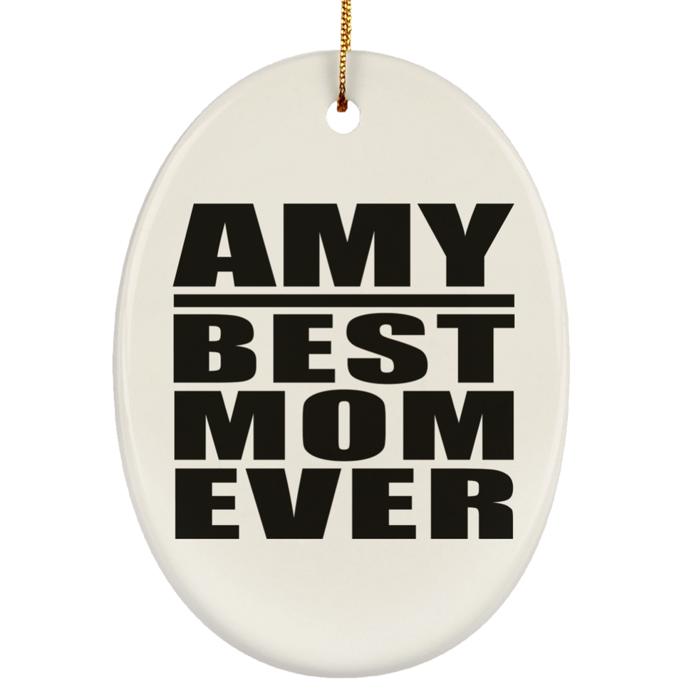 Amy Best Mom Ever - Oval Ornament