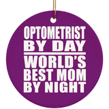 Optometrist By Day World's Best Mom By Night - Circle Ornament