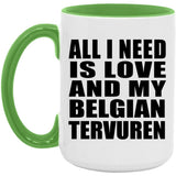 All I Need Is Love And My Belgian Tervuren - 15oz Accent Mug Green