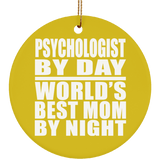 Psychologist By Day World's Best Mom By Night - Circle Ornament