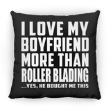 I Love My Boyfriend More Than Roller Blading - Throw Pillow Black
