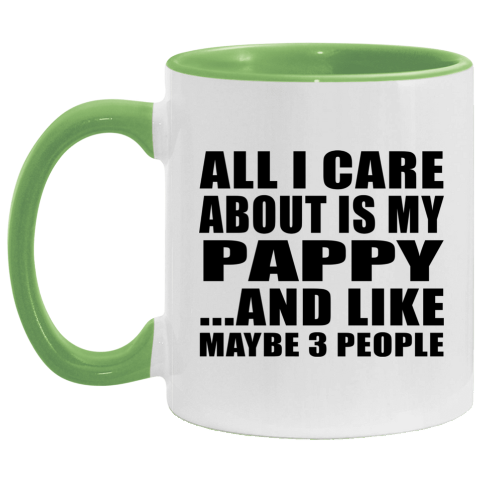 All I Care About Is My Pappy - 11oz Accent Mug Green
