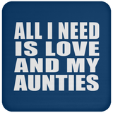 All I Need Is Love And My Aunties - Drink Coaster