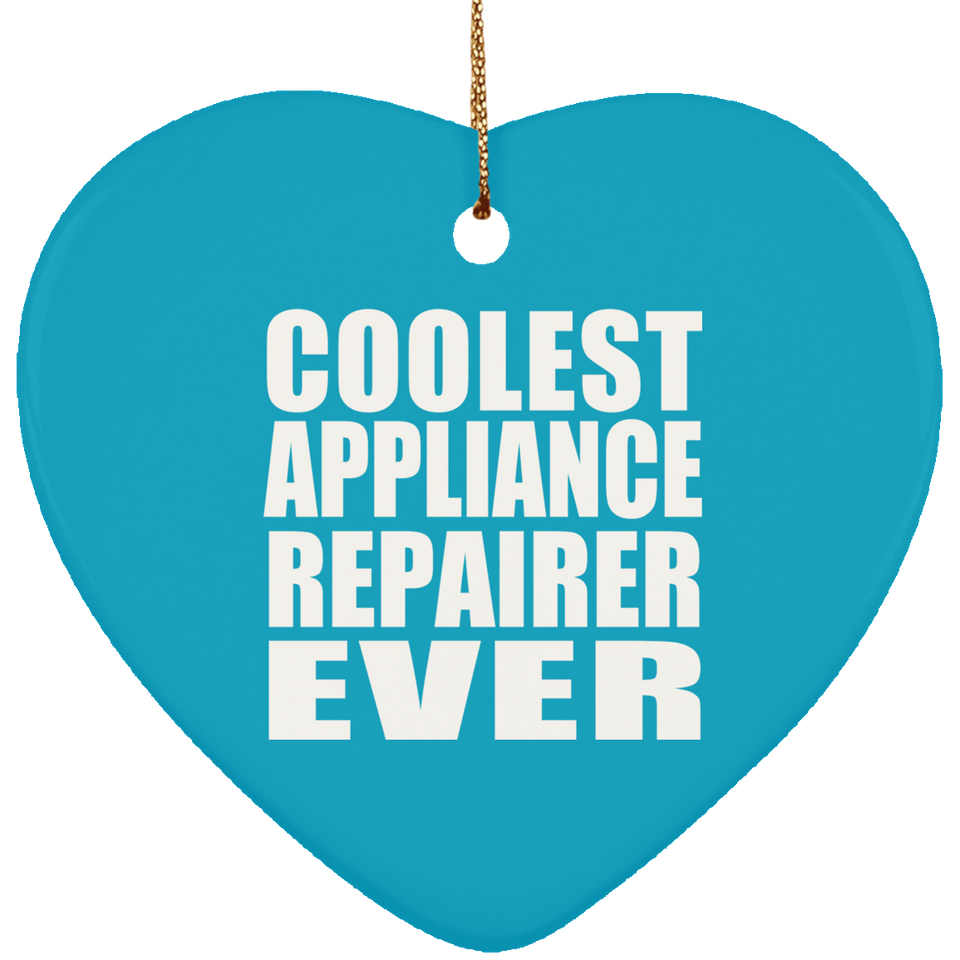 Coolest Appliance Repairer Ever - Heart Ornament