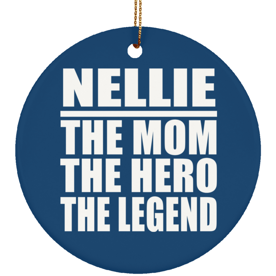 Nellie The Mom The Hero The Legend - Circle Ornament