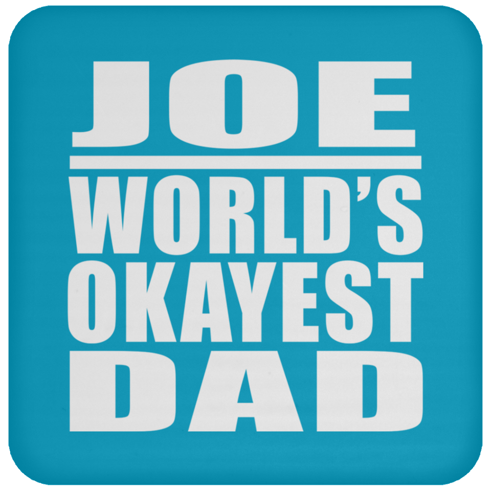 Joe World's Okayest Dad - Drink Coaster