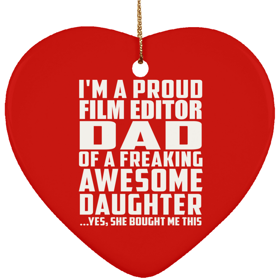 Proud Film Editor Dad Of Awesome Daughter - Heart Ornament