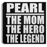 Pearl The Mom The Hero The Legend - Canvas Square