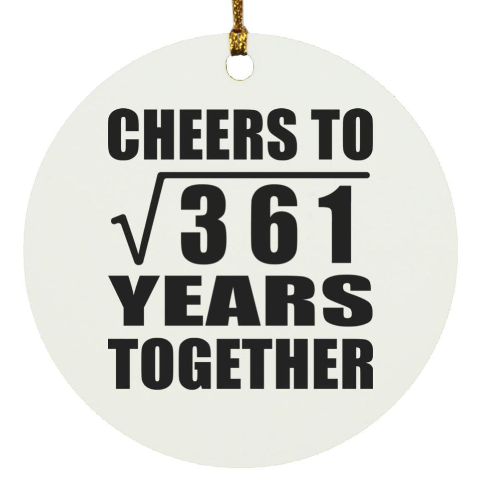 19th Anniversary Cheers To Square Root of 361 Years Together - Circle Ornament