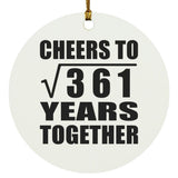 19th Anniversary Cheers To Square Root of 361 Years Together - Circle Ornament