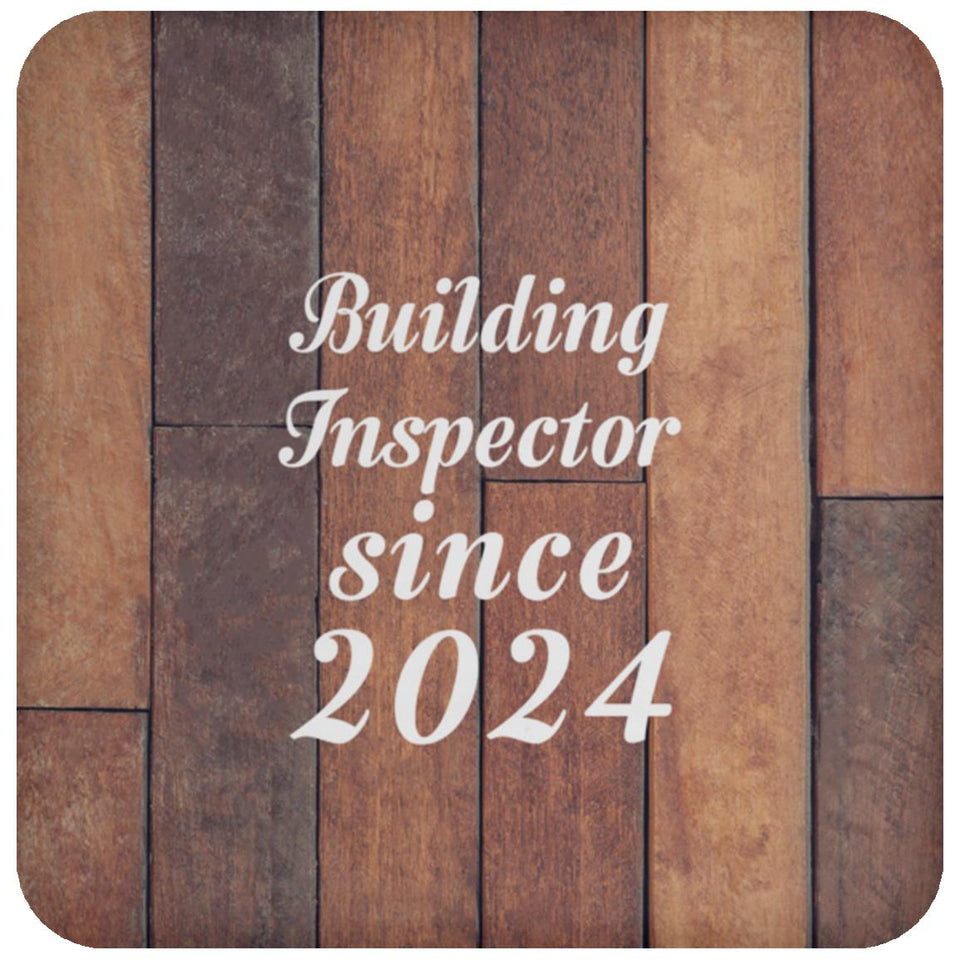 Building Inspector Since 2024 - Drink Coaster E