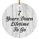 7th Anniversary 7 Years Down Lifetime To Go - Circle Ornament F