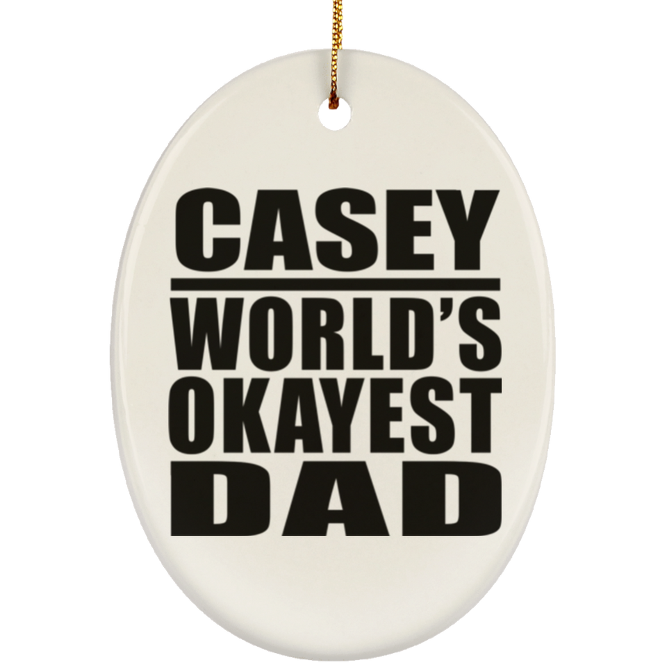 Casey World's Okayest Dad - Oval Ornament