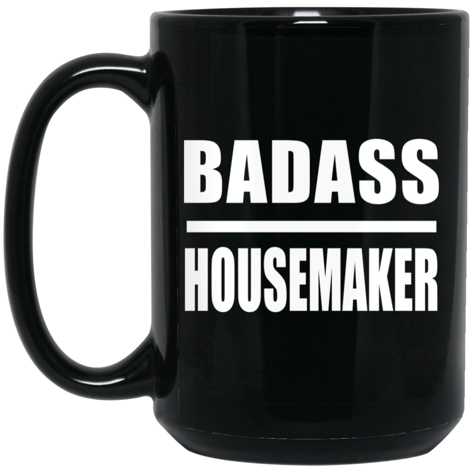 Badass Housemaker - 15oz Coffee Mug Black
