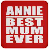 Annie Best Mum Ever - Drink Coaster