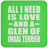 All I Need Is Love And A Glen Of Imaal Terrier - Drink Coaster
