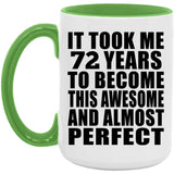 72nd Birthday Took 72 Years To Become Awesome & Perfect - 15oz Accent Mug Green