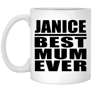 Janice Best Mum Ever - 11 Oz Coffee Mug